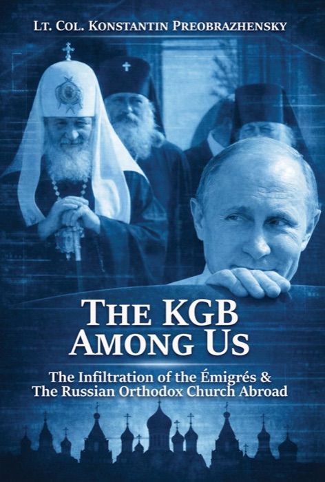 Cover of The KGB Among Us: The Infiltration of the &Eacute;migrs  The Russian Orthodox Church Abroad